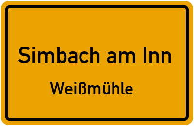 Ortsschild Simbach am Inn Weißmühle
