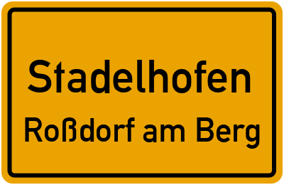Ortsschild Stadelhofen Roßdorf am Berg