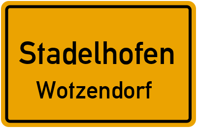 Ortsschild Stadelhofen Wotzendorf