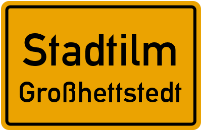 Ortsschild Stadtilm Großhettstedt