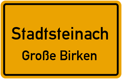 Ortsschild Stadtsteinach Große Birken