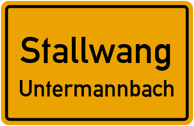 Ortsschild Stallwang Untermannbach