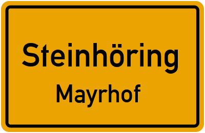 Ortsschild Steinhöring Mayrhof