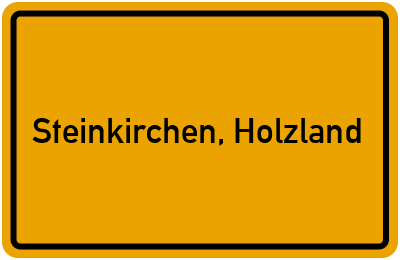 Ortsschild von Gemeinde Steinkirchen, Holzland in Bayern