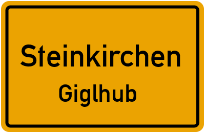 Ortsschild Steinkirchen Giglhub