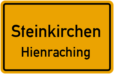 Ortsschild Steinkirchen Hienraching