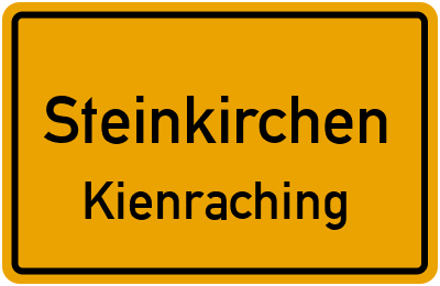 Ortsschild Steinkirchen Kienraching