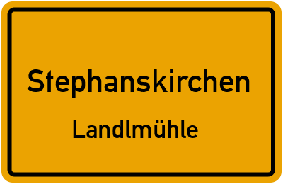 Ortsschild Stephanskirchen Landlmühle