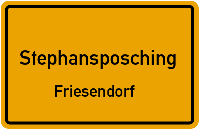 Ortsschild Stephansposching Friesendorf