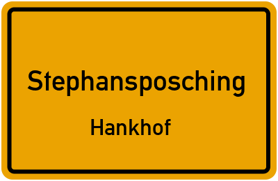 Ortsschild Stephansposching Hankhof