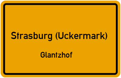 Ortsschild Strasburg (Uckermark) Glantzhof