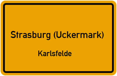 Ortsschild Strasburg (Uckermark) Karlsfelde