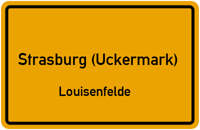 Ortsschild Strasburg (Uckermark) Louisenfelde