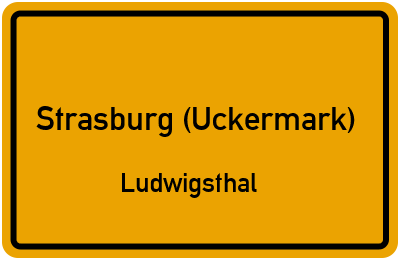 Ortsschild Strasburg (Uckermark) Ludwigsthal