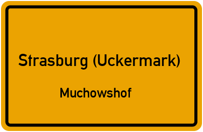 Ortsschild Strasburg (Uckermark) Muchowshof