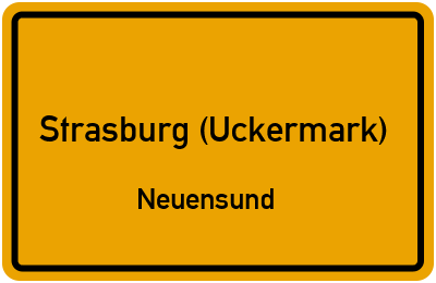 Ortsschild Strasburg (Uckermark) Neuensund