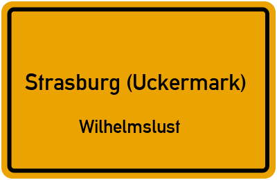 Ortsschild Strasburg (Uckermark) Wilhelmslust
