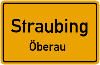 Ortsschild Straubing Öberau