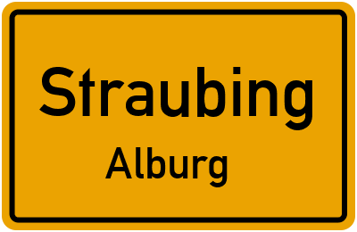 Ortsschild Straubing Alburg
