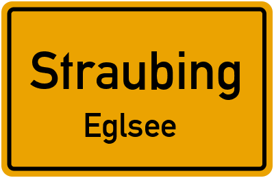 Ortsschild Straubing Eglsee