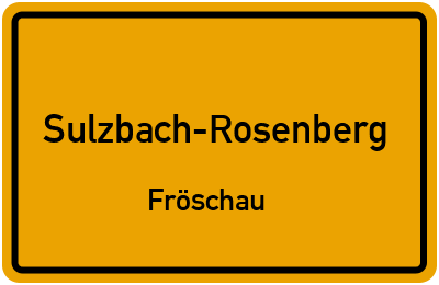 Ortsschild Sulzbach-Rosenberg Fröschau