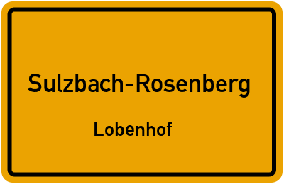Ortsschild Sulzbach-Rosenberg Lobenhof