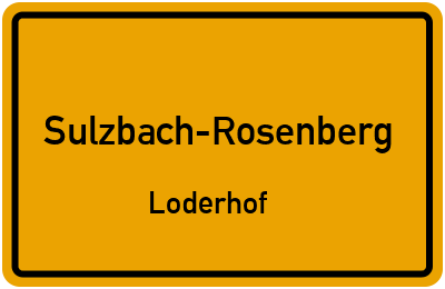 Ortsschild Sulzbach-Rosenberg Loderhof