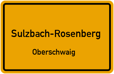 Ortsschild Sulzbach-Rosenberg Oberschwaig