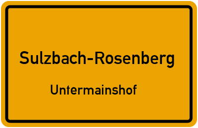 Ortsschild Sulzbach-Rosenberg Untermainshof