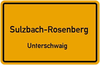 Ortsschild Sulzbach-Rosenberg Unterschwaig