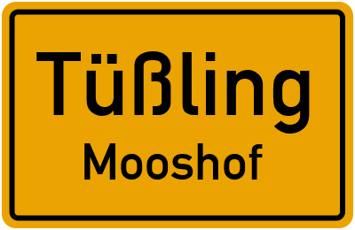 Ortsschild Tüßling Mooshof