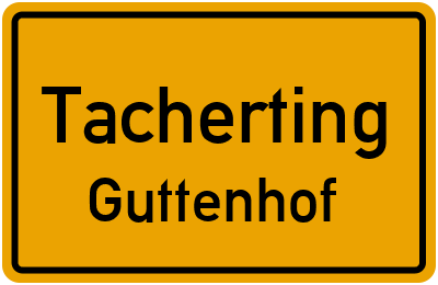 Ortsschild Tacherting Guttenhof