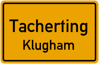 Ortsschild Tacherting Klugham