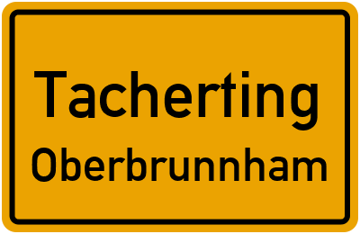 Ortsschild Tacherting Oberbrunnham