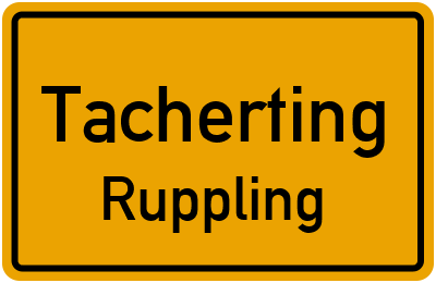Ortsschild Tacherting Ruppling