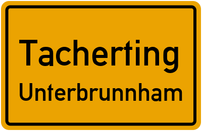 Ortsschild Tacherting Unterbrunnham