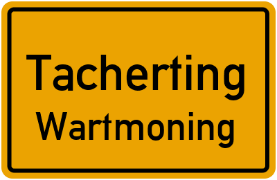 Ortsschild Tacherting Wartmoning