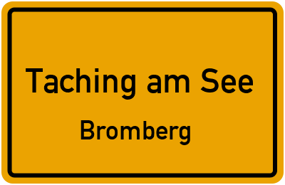 Ortsschild Taching am See Bromberg