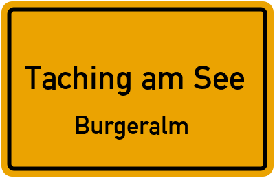 Ortsschild Taching am See Burgeralm