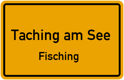 Ortsschild Taching am See Fisching