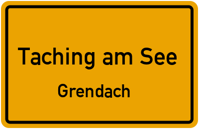 Ortsschild Taching am See Grendach