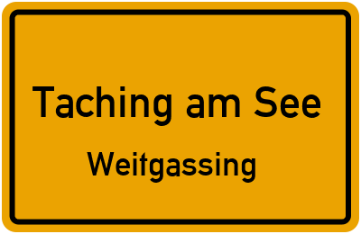 Ortsschild Taching am See Weitgassing