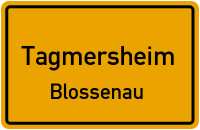 Ortsschild Tagmersheim Blossenau