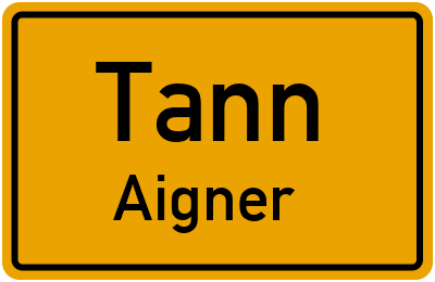 Ortsschild Tann Aigner