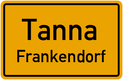 Ortsschild Tanna Frankendorf