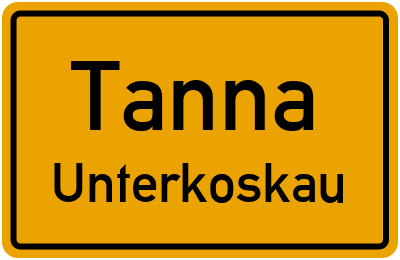 Ortsschild Tanna Unterkoskau