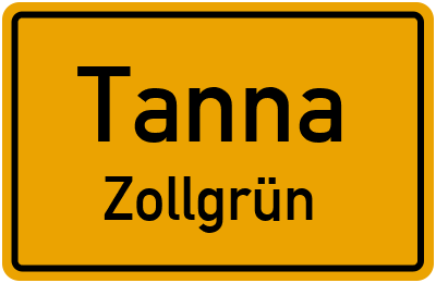 Ortsschild Tanna Zollgrün