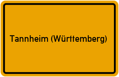 Ortsschild von Gemeinde Tannheim (Württemberg) in Baden-Württemberg