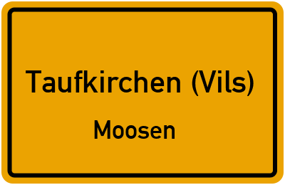 Straßenverzeichnis Taufkirchen (Vils) Moosen