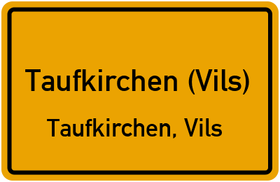Straßenverzeichnis Taufkirchen (Vils) Taufkirchen, Vils